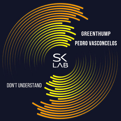 GreenThump, Pedro Vasconcelos - Don't Understand [SKL038]